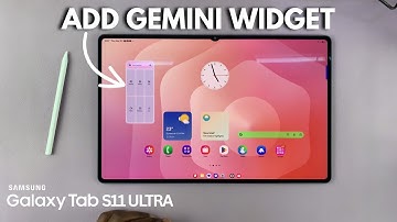 How To Add Gemini Widget To Samsung Galaxy Tab S11 Ultra