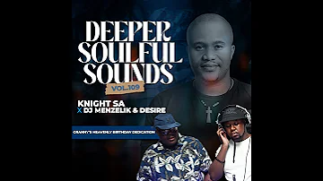 Knight SA x Menzelik & Desire - Deeper Soulful Sounds Vol.109 (Granny-s Heavenly Birthday Special...