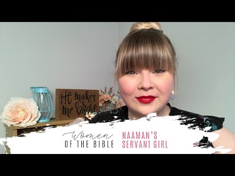 Bible Study Women Of The Bible - Naaman's Servant Girl