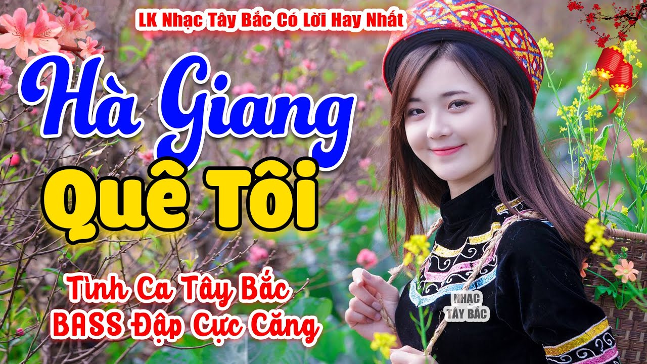 LK Nhạc Tây Bắc REMIX 2025 | HÀ GIANG QUÊ TÔI | Khúc Nhạc Tây Bắc BASS Đánh Căng Vang Khắp Núi Rừng