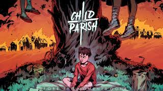 Video thumbnail of "Child of the Parish - 'Before The Moment's Gone' (Official Audio)"
