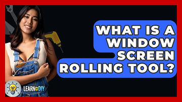 What Is A Window Screen Rolling Tool? - LearnToDIY360.com