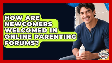 How Are Newcomers Welcomed in Online Parenting Forums? | Fatherhood Journey Network News