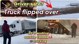 -25°C working outside Canada trucking/very slippery road truck flipped over 🇨🇦🇧🇩