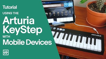 Tutorial: Using the Arturia KeyStep with Mobile Devices