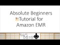 AWS Tutorials - Absolute Beginners Tutorial for Amazon EMR