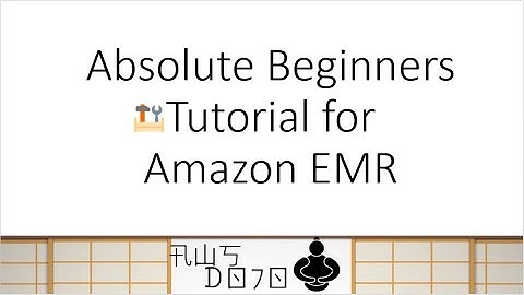 AWS Tutorials - Absolute Beginners Tutorial for Amazon EMR