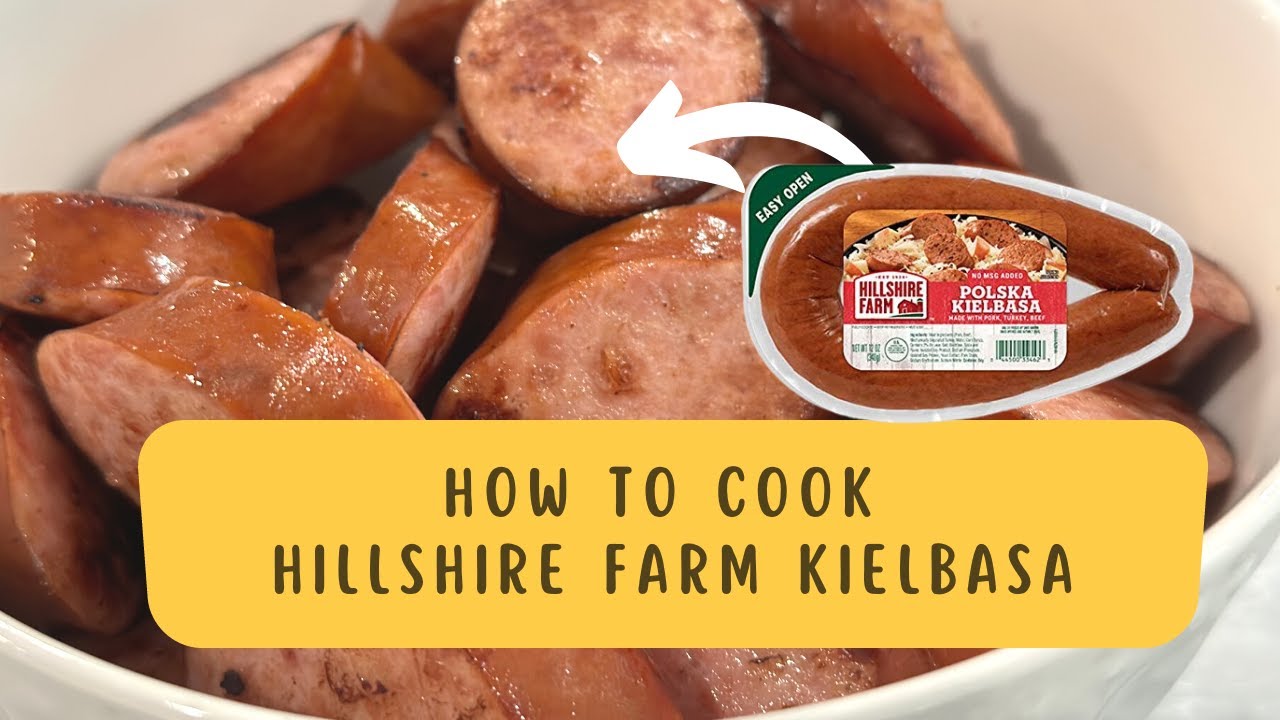 How To Cook Hillshire Farm Kielbasa