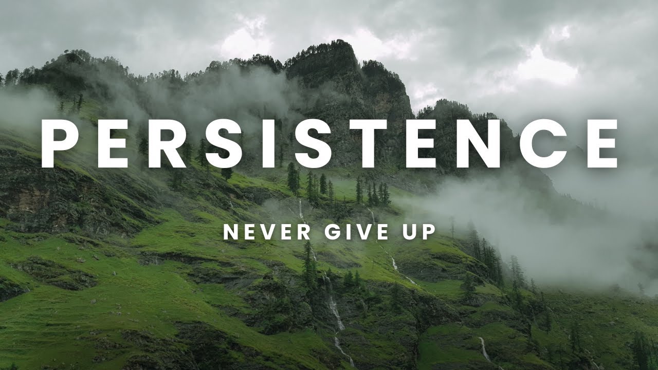 The Power of Persistence: Never Give Up - YouTube