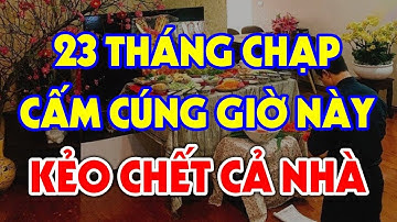 Tuyệt Đối Cấm Cúng Ông Công Ông Táo Vào Giờ Này Kẻo Thần Linh Quở Phạt, Tiền Vàng Đội Nón Ra Đi Hết