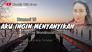 Download lagu AKU INGIN MENYANYIKAN (I Will Sing the Wondrous Story) | Humnoi 15