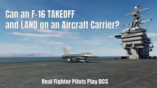 Can an F-16 Takeoff and Land on an AIRCRAFT CARRIER?  Real Fighter Pilots Play DCS