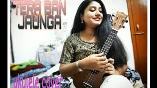 Video thumbnail of "tera ban jaunga - kabir singh - tulsi kumar - ukulele cover song -  by sukanya"