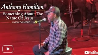 Anthony Hamilton Goes To Church Something About The Name Jesus 