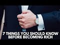 7 Things You Should Know Before Becoming Rich