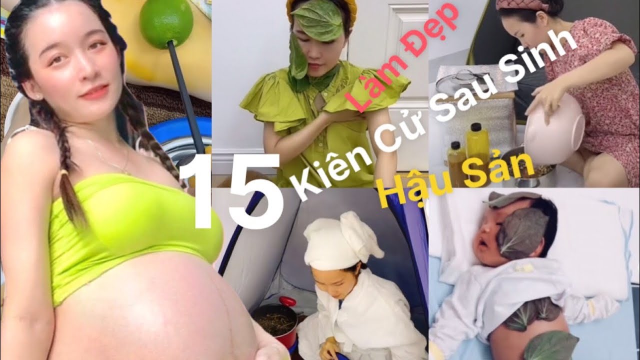 Ở cử & Kiên cử sau sinh đúng cách – Làm đẹp sau sinh – Hậu sản – Xông cho bà bầu