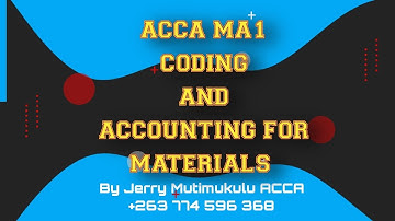 ACCA MA1 WEEK 5 CODING AND ACCOUNTING FOR MATERIALS