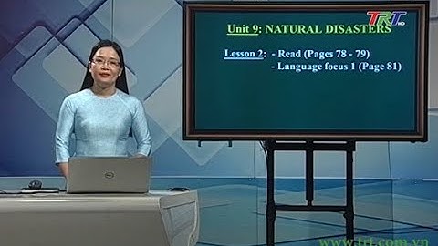 Anh văn 9 (Hệ 7 năm): Natural Disasters (Read - Language focus 1)