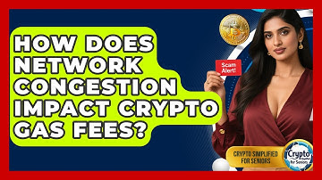 How Does Network Congestion Impact Crypto Gas Fees? - Crypto Simplified for Seniors