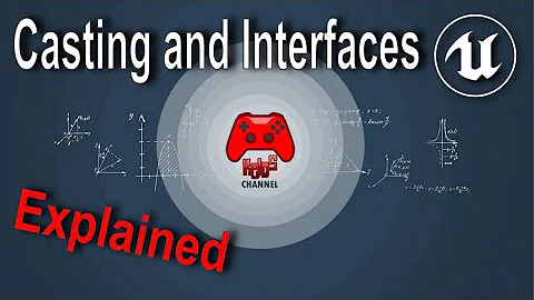 Unreal Engine - Casting and Interfaces Explained