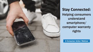 Stay Connected: Helping consumers understand smartphone/computer warranty rights