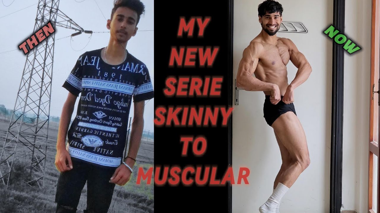 SKINNY TO MUSCULAR