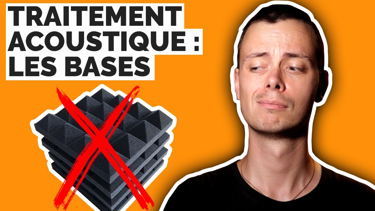 TRAITEMENT ACOUSTIQUE : les BASES à connaître (Home Studio