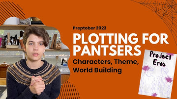 PREPTOBER 2023: Creating characters, theme, and world building | Plotting for Pantsers