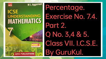Percentage | Ex7.4 Part2 Class7 | ML Aggarwal ICSE UNDERSTANDING MATHEMATICS | GuruKul2208