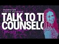 Talk To The Counselor