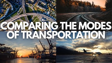 Comparing the Modes of Transportation | Road vs. Rail vs. Water vs. Air | Transportation |