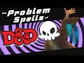 The PROBLEM Spells Of D D The PROBLEM Spells Of D D
