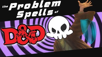 The PROBLEM Spells of D&D