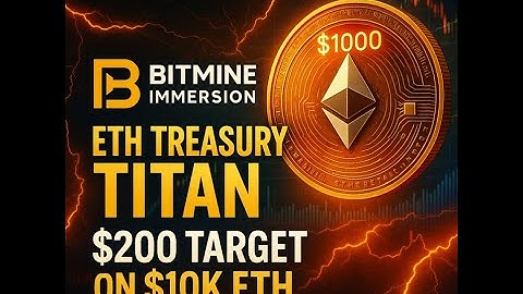 BitMine Immersion ($BMNR): ETH Treasury Titan — $200 Target on $10K Ethereum 🚀