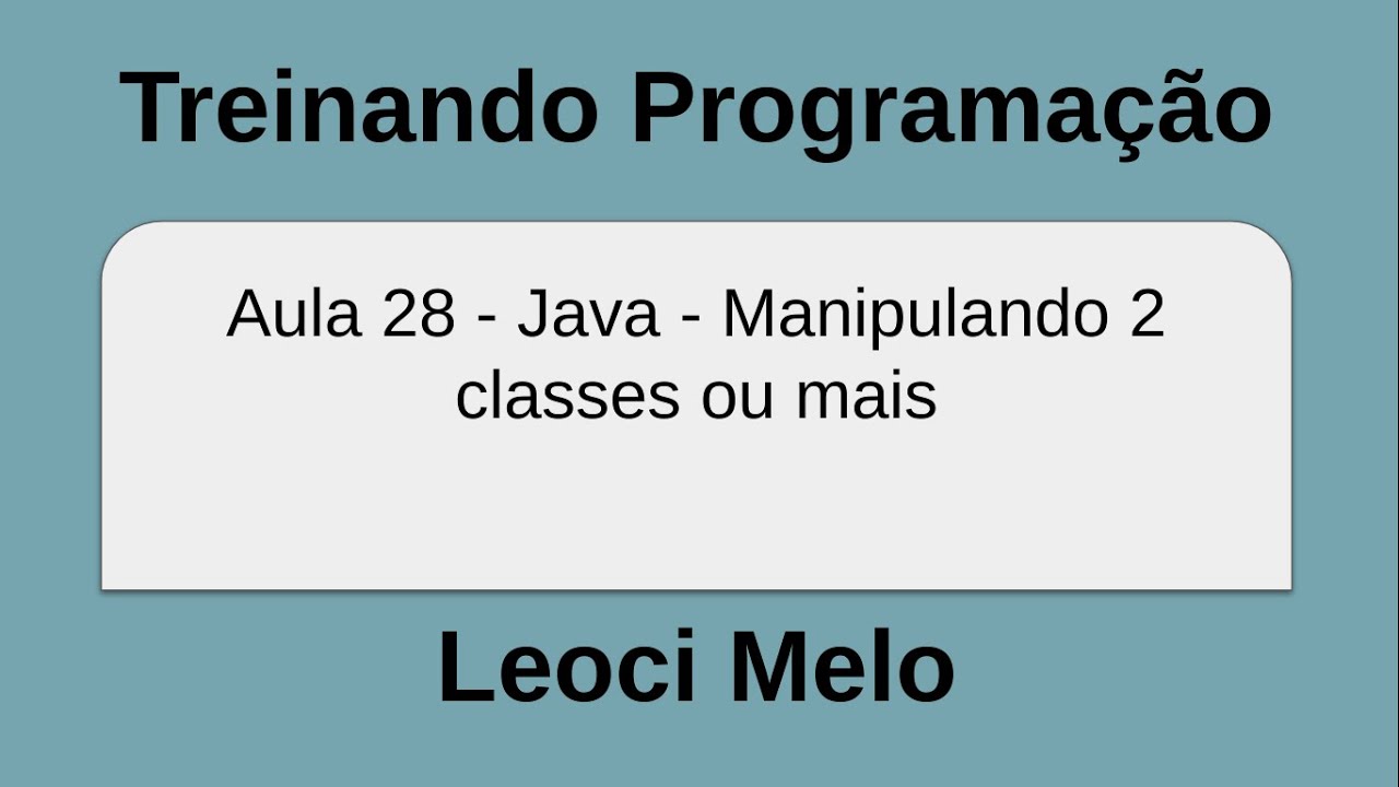Aula 28 - Java - Manipulando 2 classes ou mais - YouTube