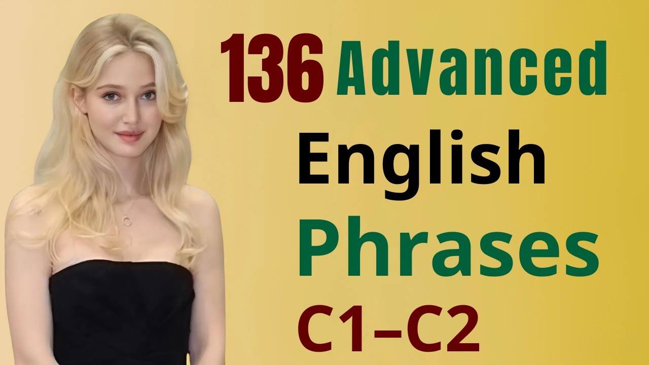 136 Advanced English Phrases You’ll Actually Use (C1–C2) Episode 12