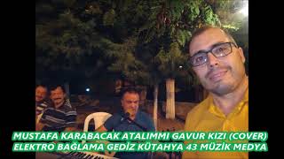 MUSTAFA KARABACAK ATALIMMI GAVUR KIZI COVER ELEKTRO BAĞLAMA GEDİZ KÜTAHYA 43 MÜZİK MEDYA