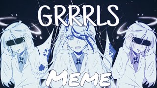 GRRRLS || meme