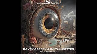 NK363 – Davey Asprey & Caitlin Potter - Something