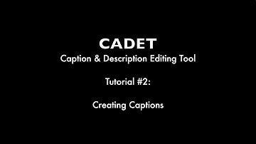 CADET Tutorial #2 - Creating Captions