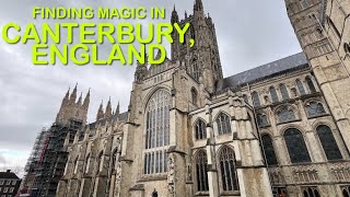 Finding magic in the historic city on Canterbury, England