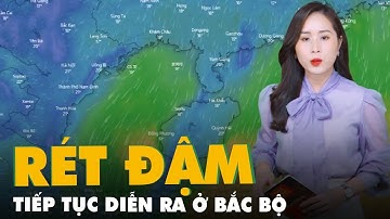 Dự báo thời tiết 21-12: Bắc Bộ tiếp tục rét đậm, Nam Bộ sáng và đêm trời lạnh