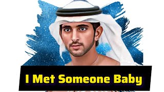 I Met Someone Baby | Sheikh Hamdan | Fazza Poems Fazza Prince Of Dubai