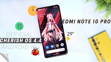 Official Cherish OS 4.4 A13 for Redmi Note 10 Pro/Max, Best Performance, 90Fps But 1 Big issue