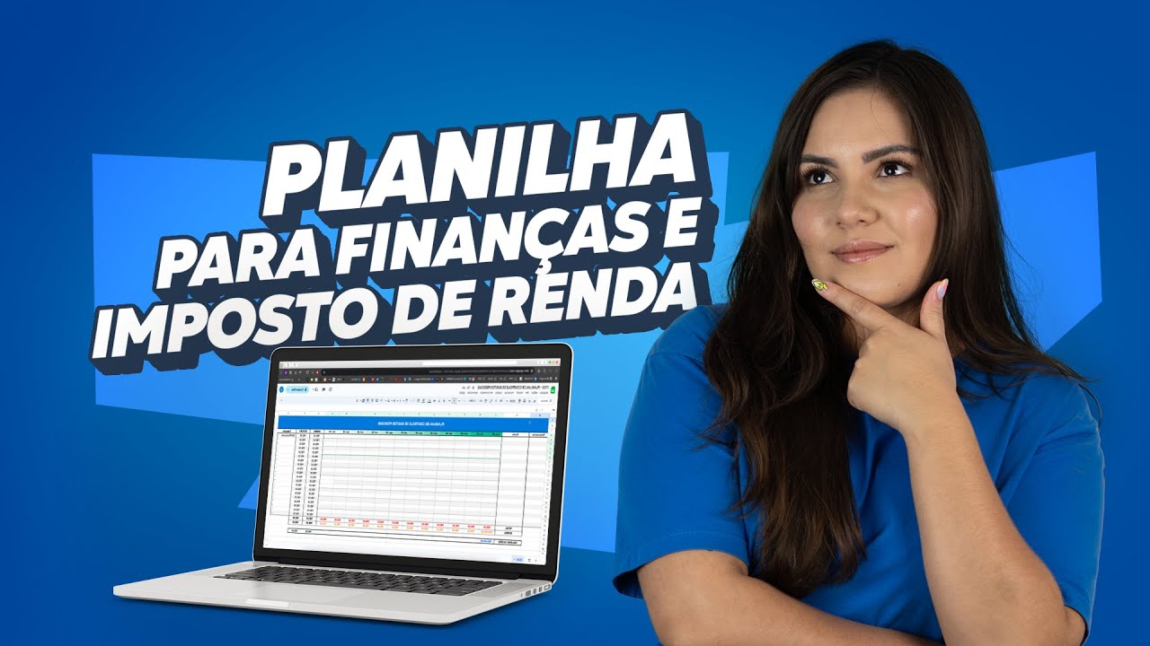 ORGANIZE SUAS FINANÇAS E IMPOSTO DE RENDA COM A NOSSA PLANILHA - YouTube