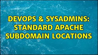 DevOps & SysAdmins: Standard apache subdomain locations