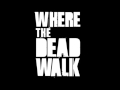 Where the Dead Walk - Trailer