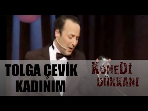 Komedi Dükkanı 96.Bölüm -  Tolga Çevik  Kadınım