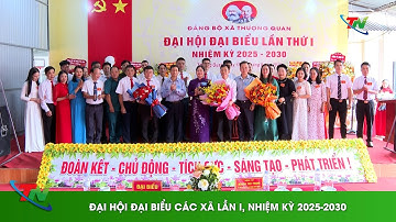 ĐẠI HỘI ĐẠI BIỂU CÁC XÃ LẦN I, NHIỆM KỲ 2025-2030
