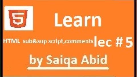 HTML Subscript & superscript ,Comments || lec # 5 ||  (URDU/HINDI) || with Easy steps.